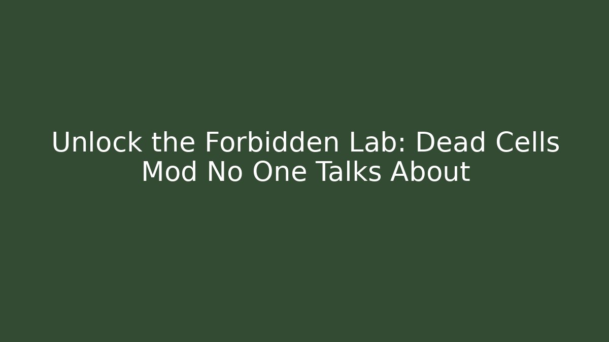 Unlock the Forbidden Lab: Dead Cells Mod No One Talks About - Critter Realm