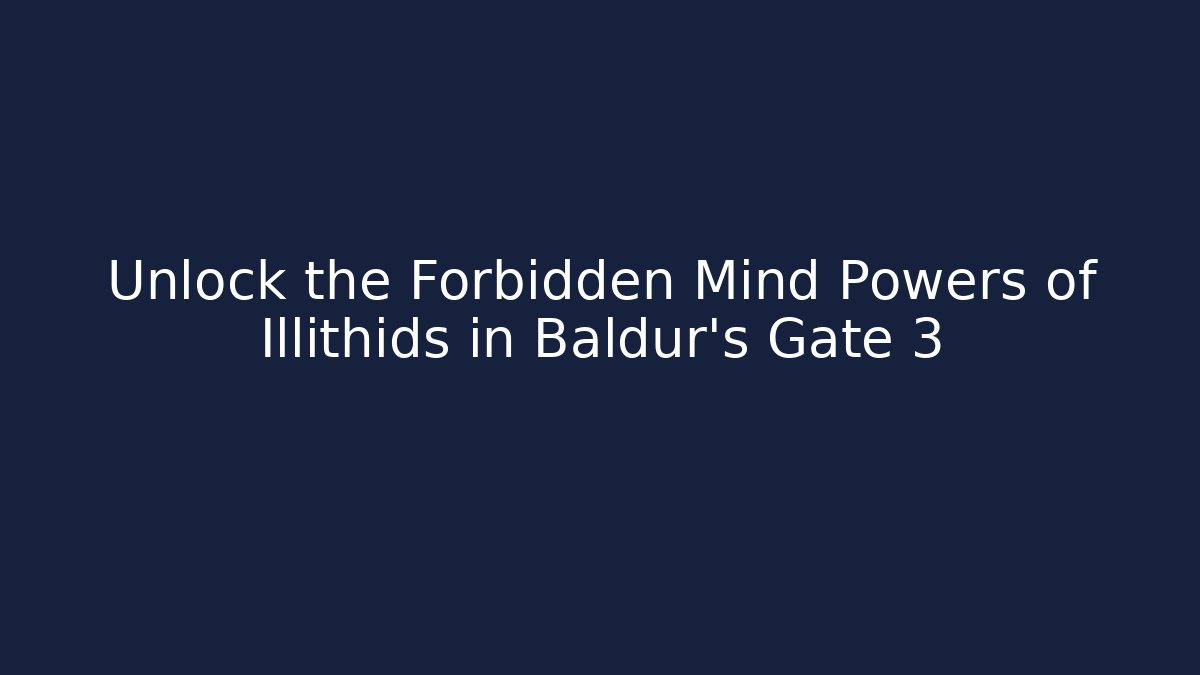 Unlock the Forbidden Mind Powers of Illithids in Baldur's Gate 3 - Critter Realm