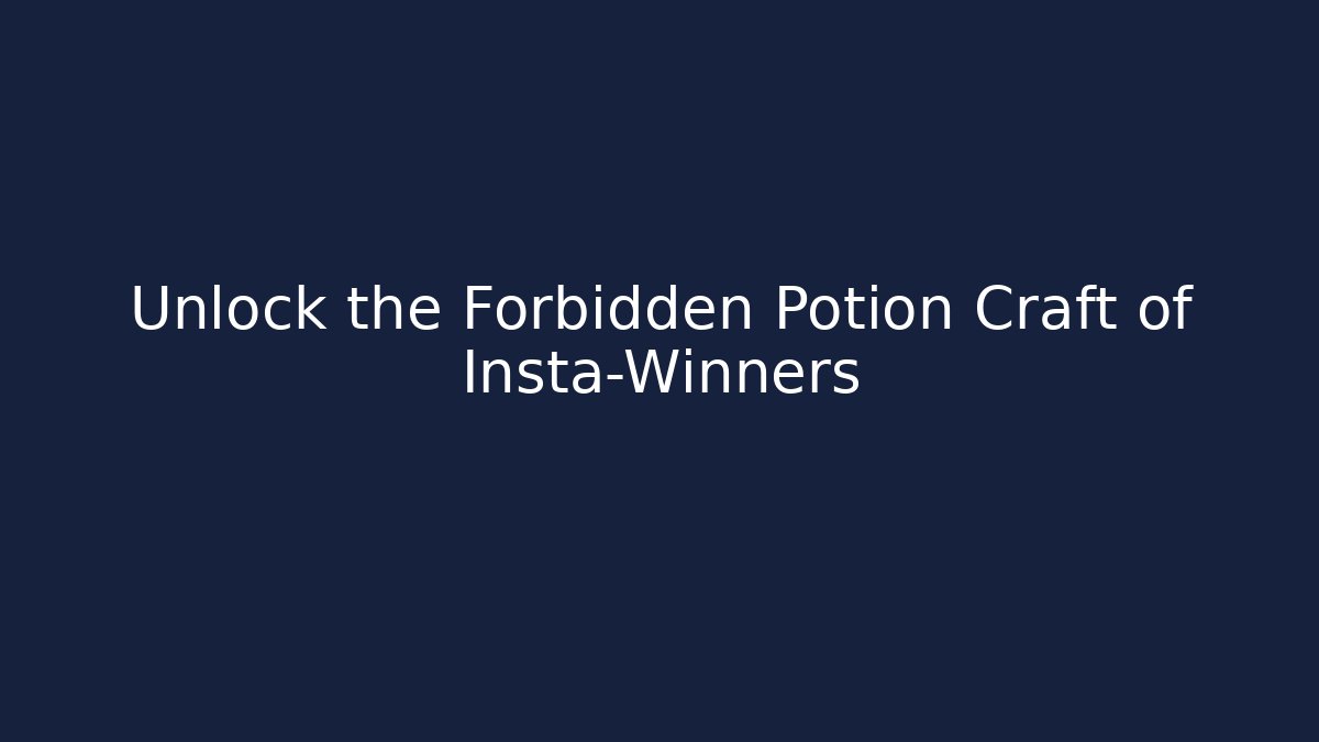 Unlock the Forbidden Potion Craft of Insta-Winners