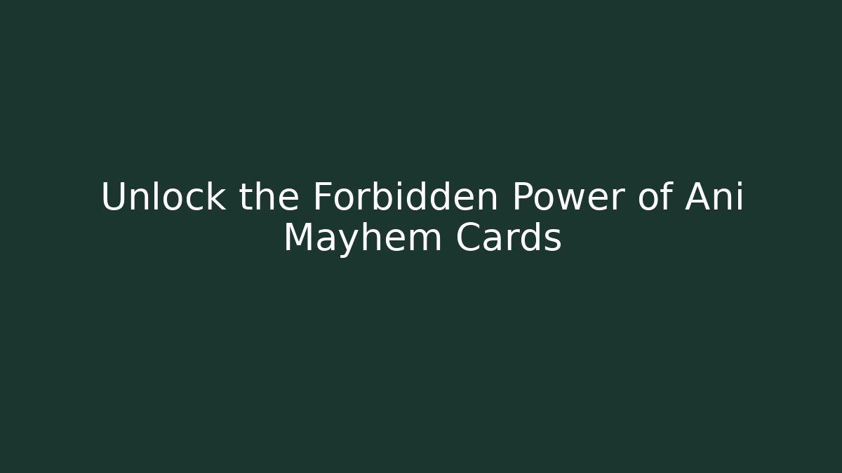 Unlock the Forbidden Power of Ani Mayhem Cards - Critter Realm