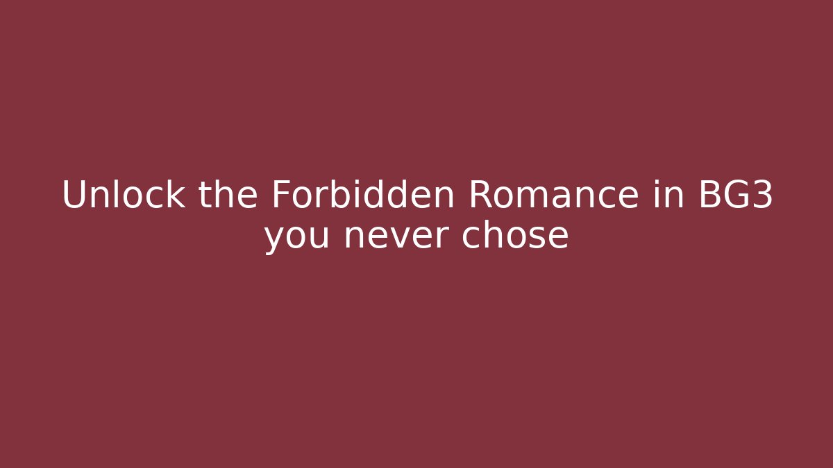 Unlock the Forbidden Romance in BG3 you never chose