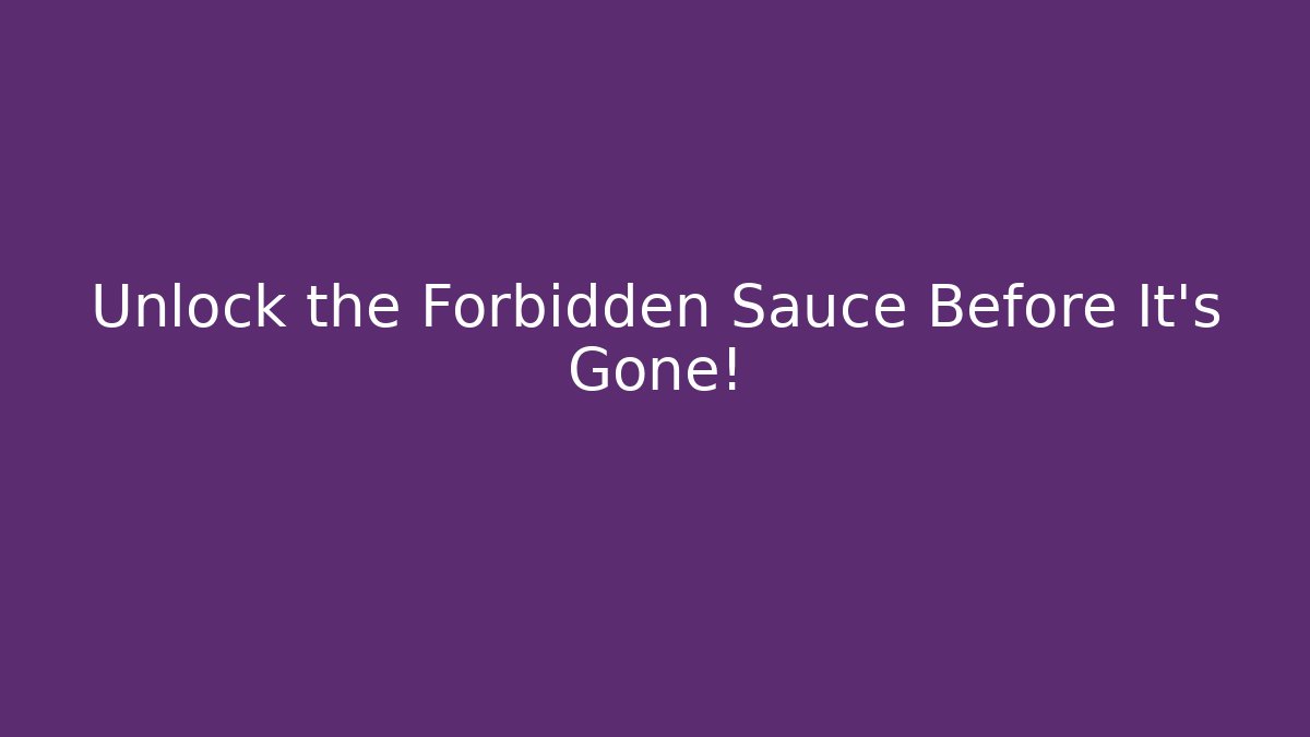 Unlock the Forbidden Sauce Before It's Gone! - Critter Realm