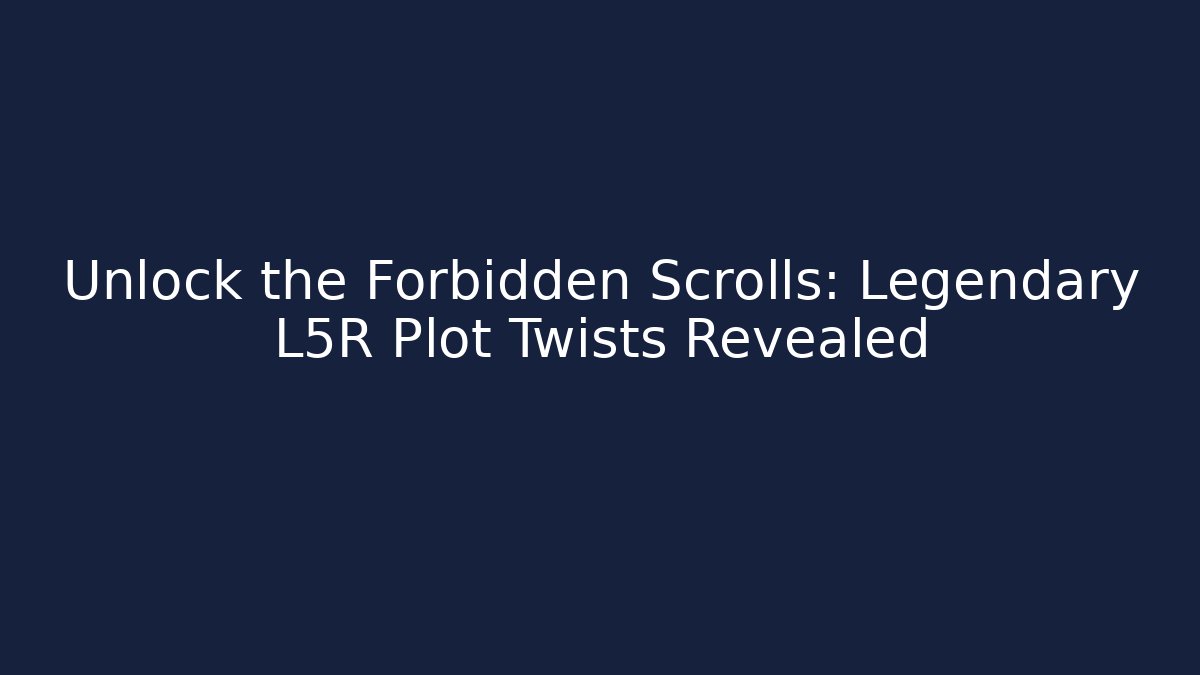 Unlock the Forbidden Scrolls: Legendary L5R Plot Twists Revealed