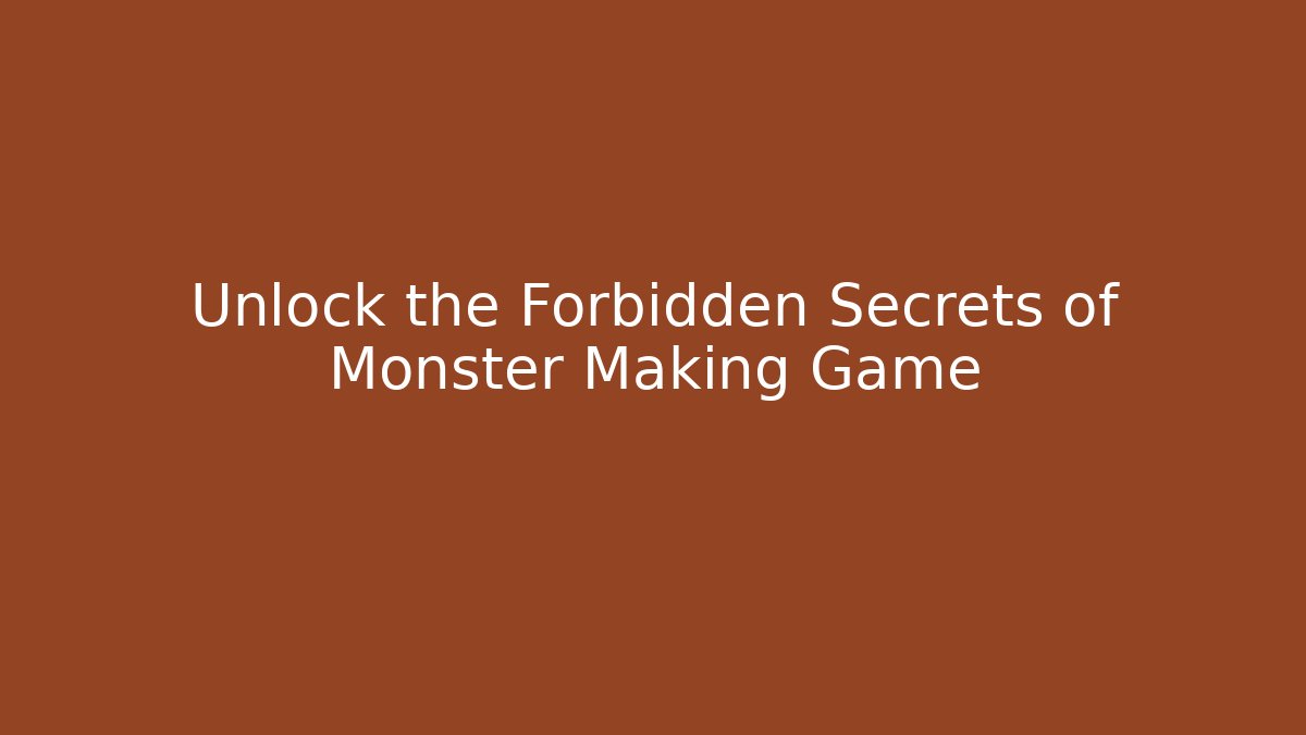 Unlock the Forbidden Secrets of Monster Making Game - Critter Realm