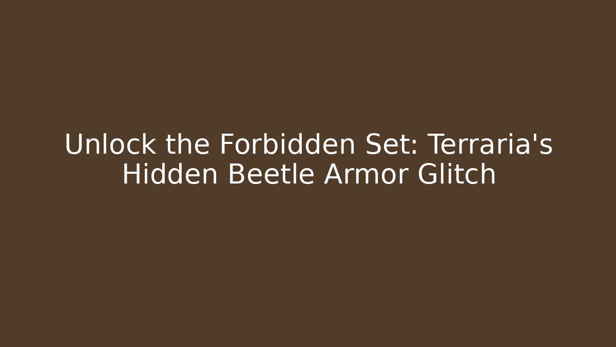 Unlock the Forbidden Set: Terraria's Hidden Beetle Armor Glitch - Critter Realm