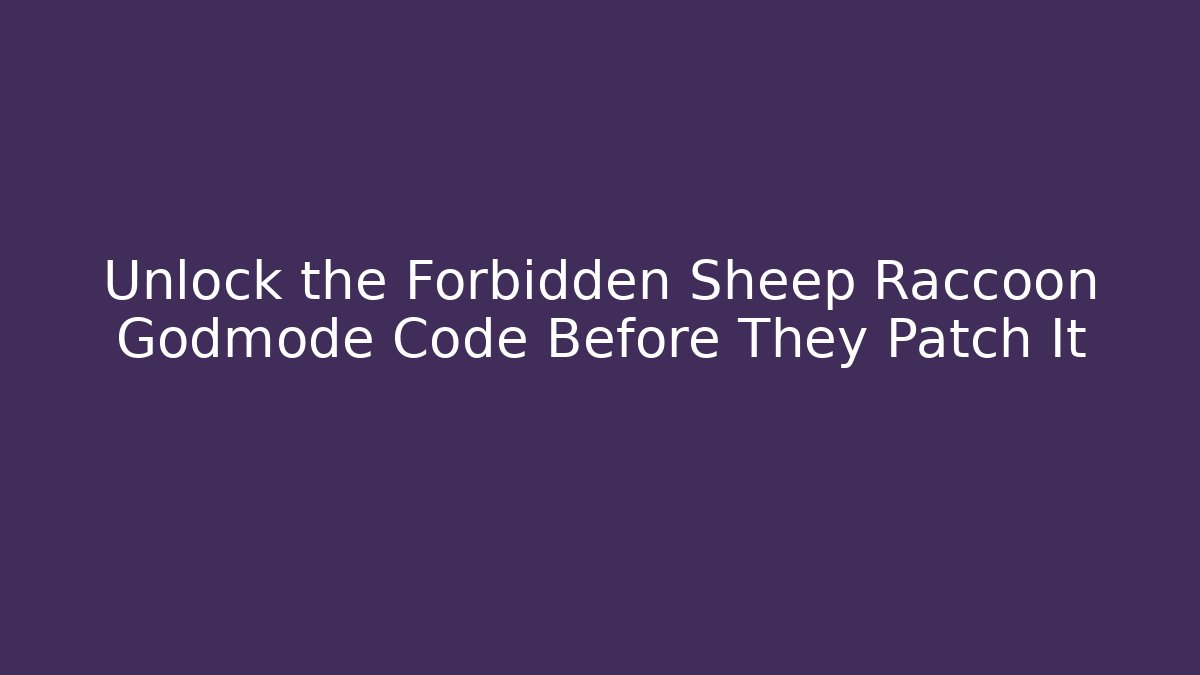 Unlock the Forbidden Sheep Raccoon Godmode Code Before They Patch It - Critter Realm