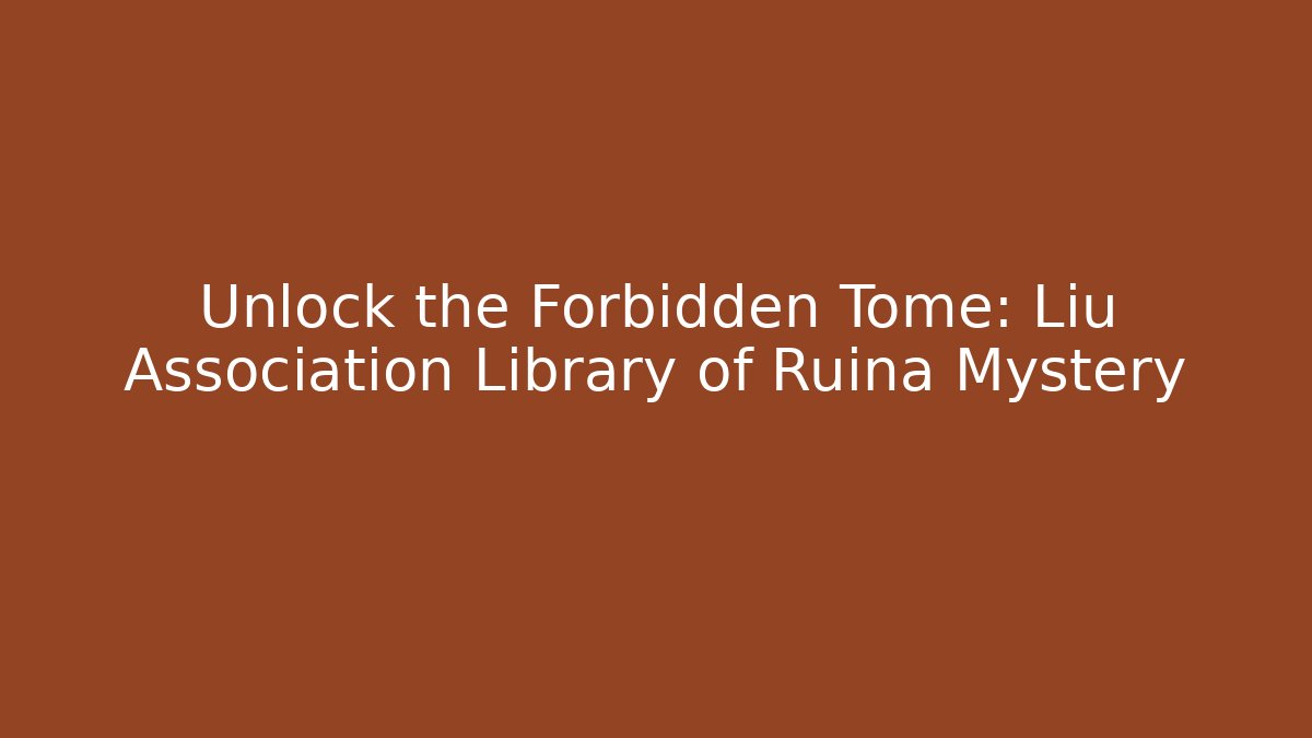 Unlock the Forbidden Tome: Liu Association Library of Ruina Mystery