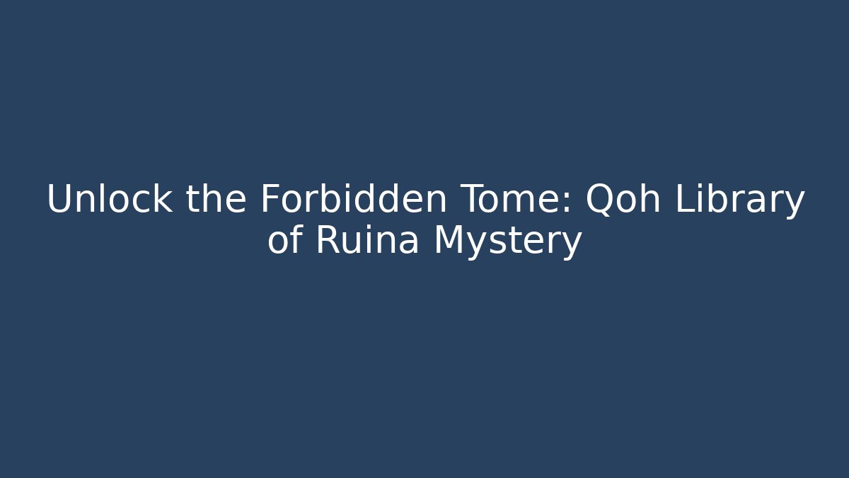 Unlock the Forbidden Tome: Qoh Library of Ruina Mystery