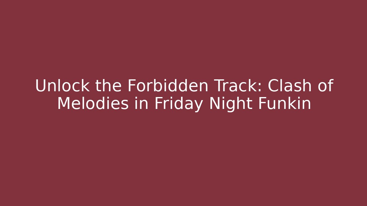 Unlock the Forbidden Track: Clash of Melodies in Friday Night Funkin