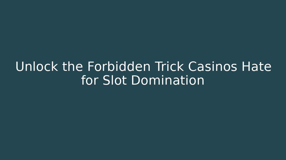 Unlock the Forbidden Trick Casinos Hate for Slot Domination