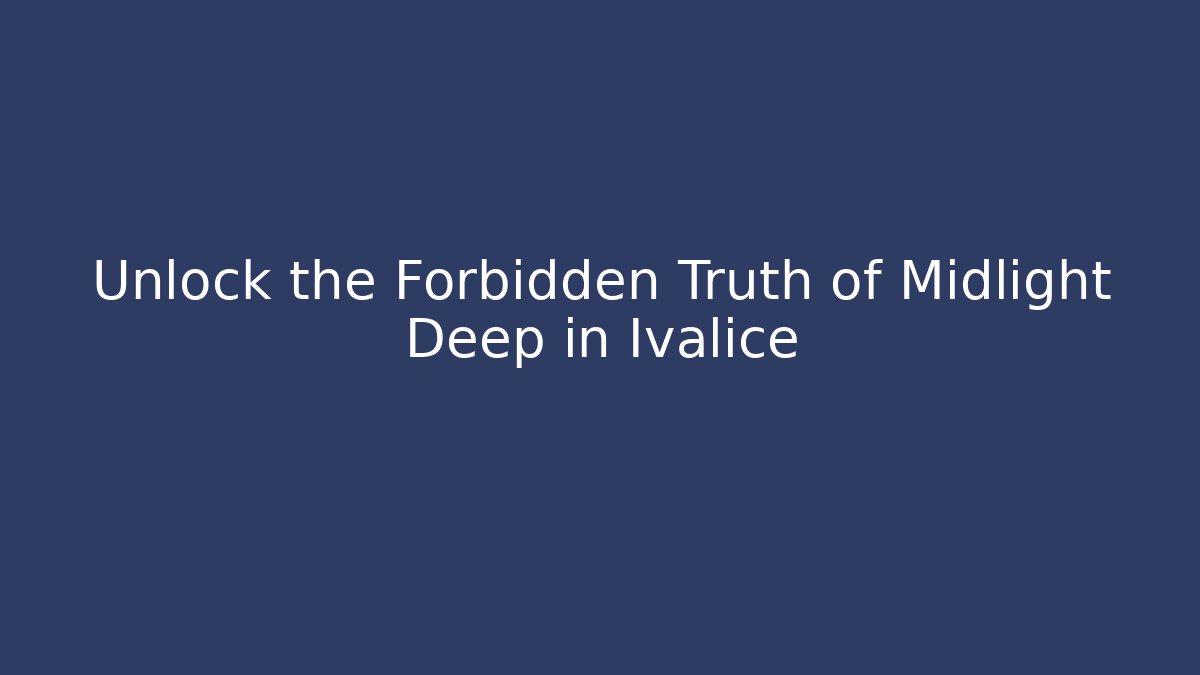Unlock the Forbidden Truth of Midlight Deep in Ivalice