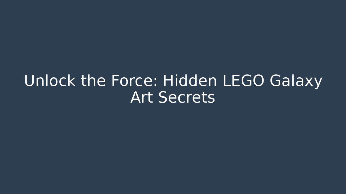 Unlock the Force: Hidden LEGO Galaxy Art Secrets