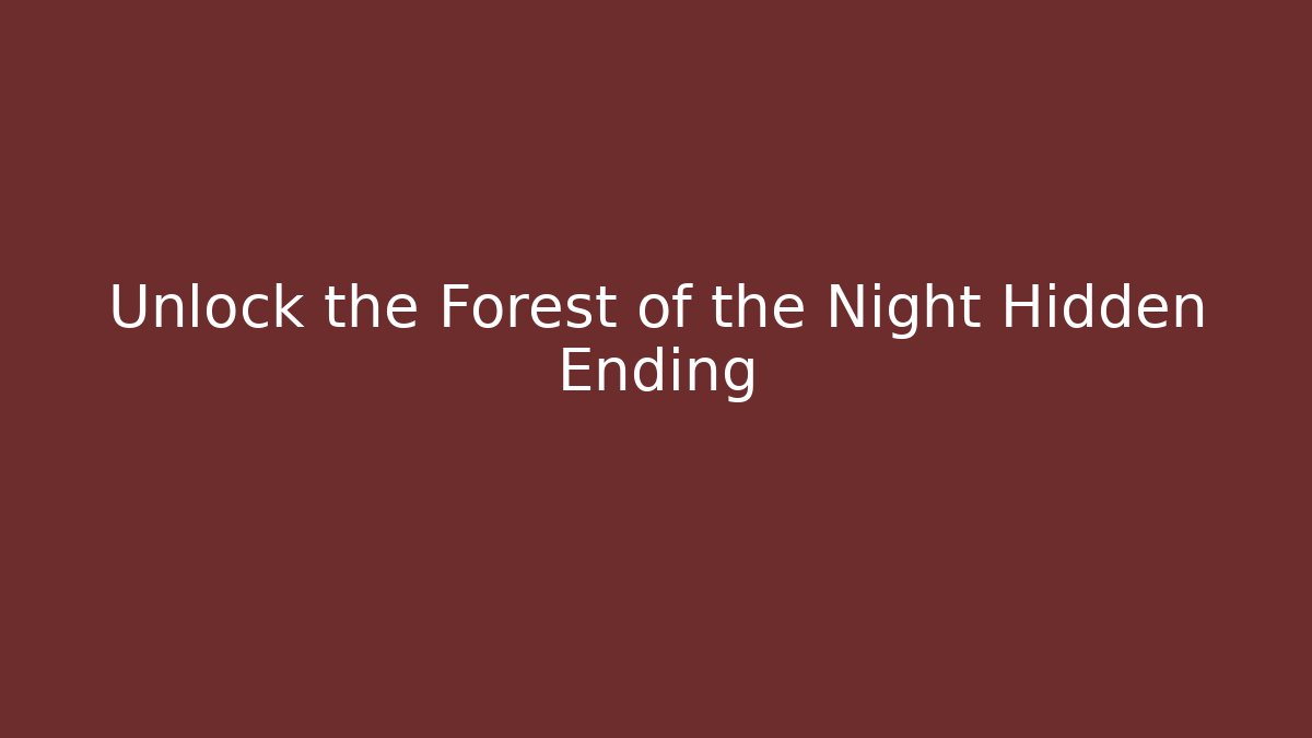 Unlock the Forest of the Night Hidden Ending - Critter Realm