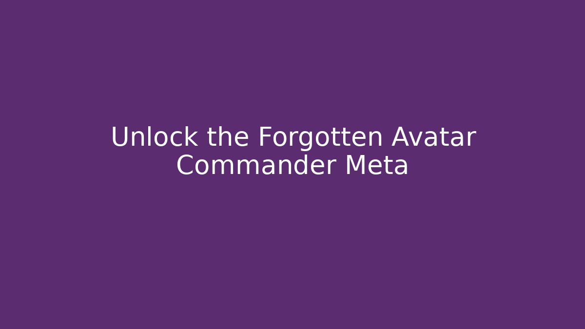 Unlock the Forgotten Avatar Commander Meta - Critter Realm