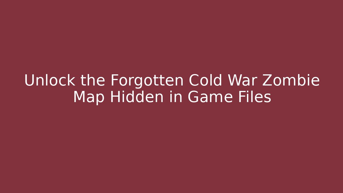Unlock the Forgotten Cold War Zombie Map Hidden in Game Files