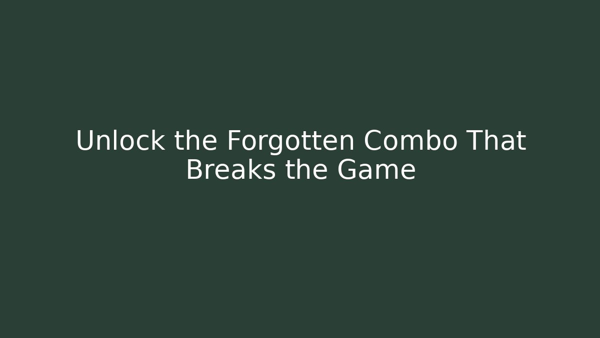 Unlock the Forgotten Combo That Breaks the Game