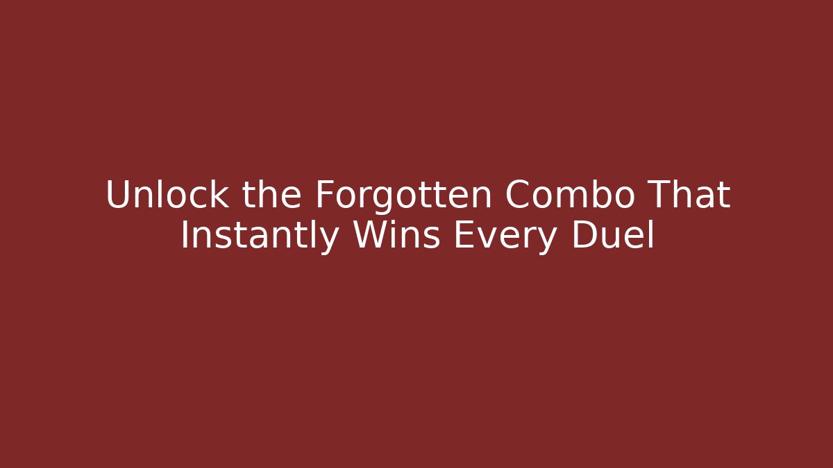 Unlock the Forgotten Combo That Instantly Wins Every Duel