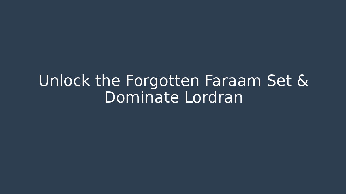 Unlock the Forgotten Faraam Set & Dominate Lordran
