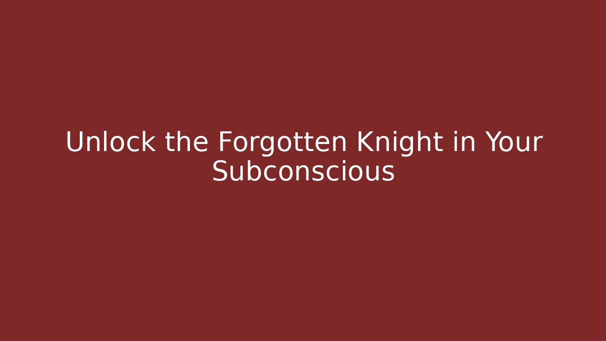 Unlock the Forgotten Knight in Your Subconscious - Critter Realm