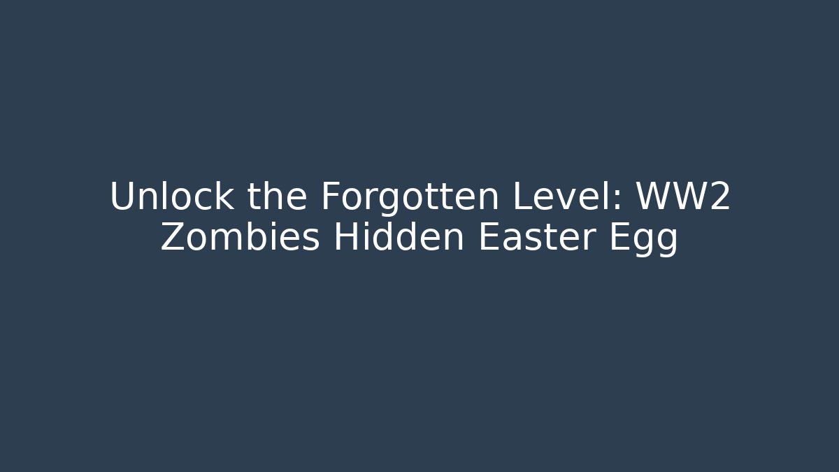 Unlock the Forgotten Level: WW2 Zombies Hidden Easter Egg - Critter Realm