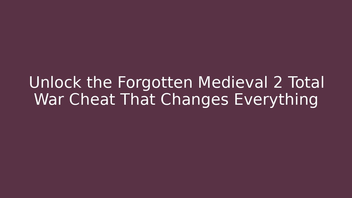 Unlock the Forgotten Medieval 2 Total War Cheat That Changes Everything - Critter Realm