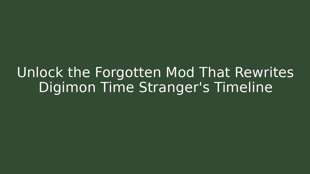 Unlock the Forgotten Mod That Rewrites Digimon Time Stranger's Timeline