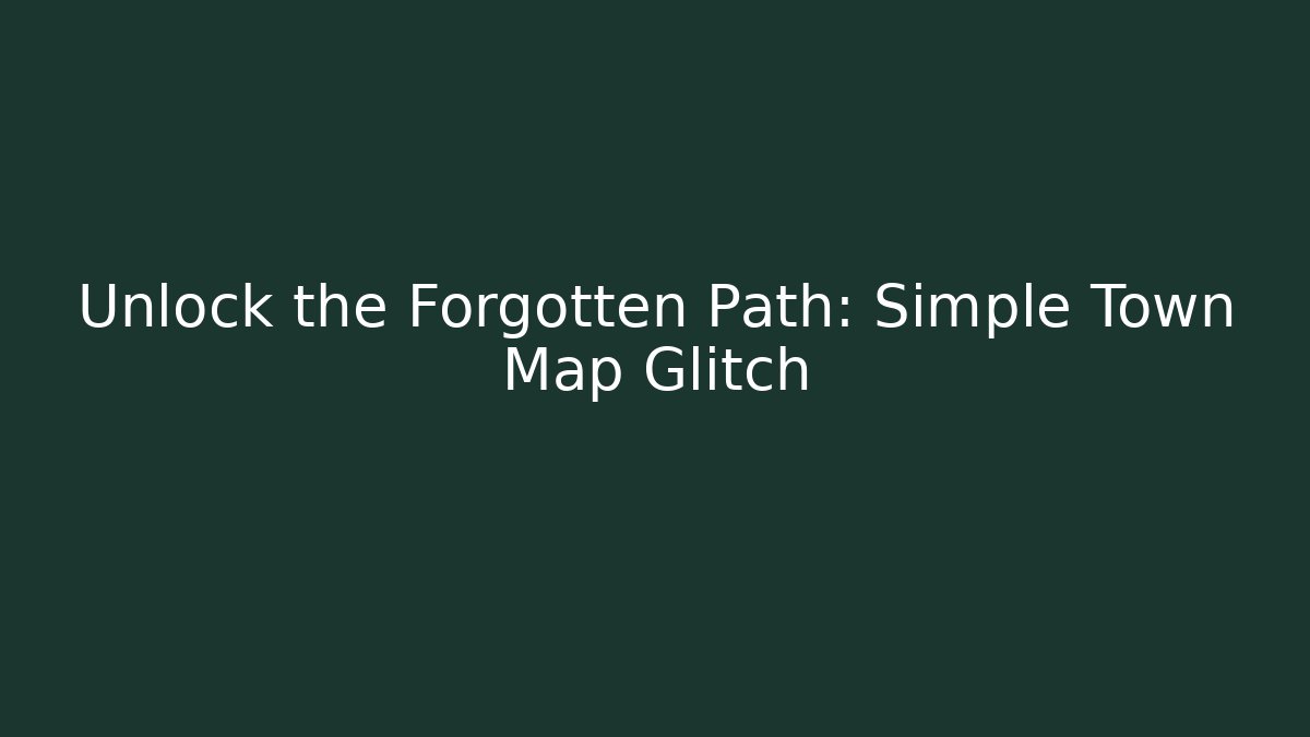 Unlock the Forgotten Path: Simple Town Map Glitch
