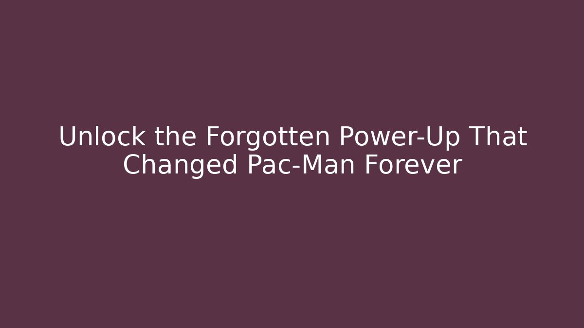 Unlock the Forgotten Power-Up That Changed Pac-Man Forever - Critter Realm