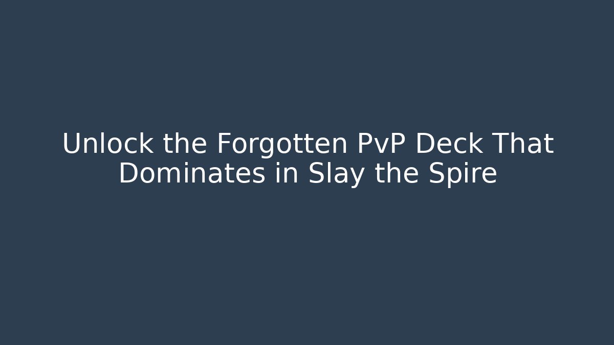 Unlock the Forgotten PvP Deck That Dominates in Slay the Spire - Critter Realm