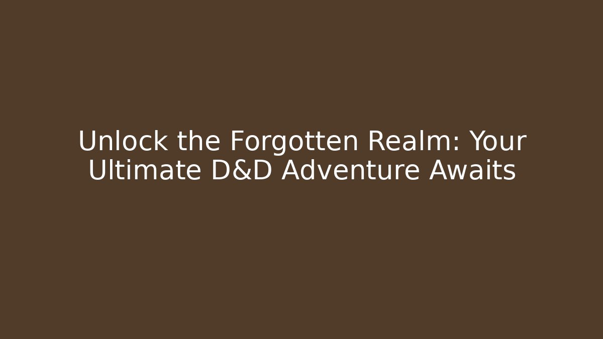 Unlock the Forgotten Realm: Your Ultimate D&D Adventure Awaits - Critter Realm