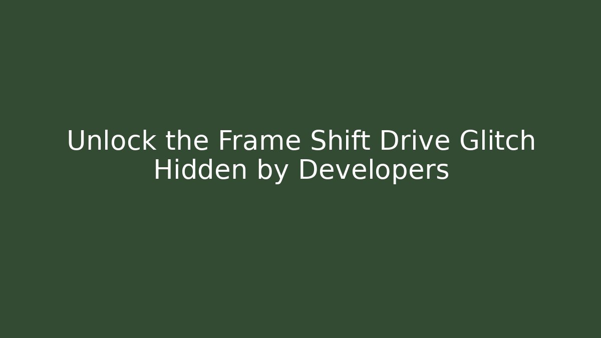 Unlock the Frame Shift Drive Glitch Hidden by Developers - Critter Realm