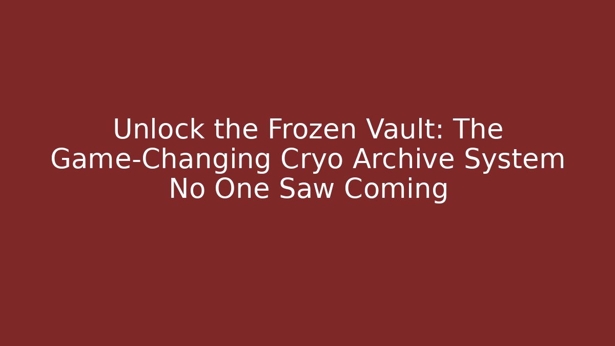 Unlock the Frozen Vault: The Game-Changing Cryo Archive System No One Saw Coming - Critter Realm