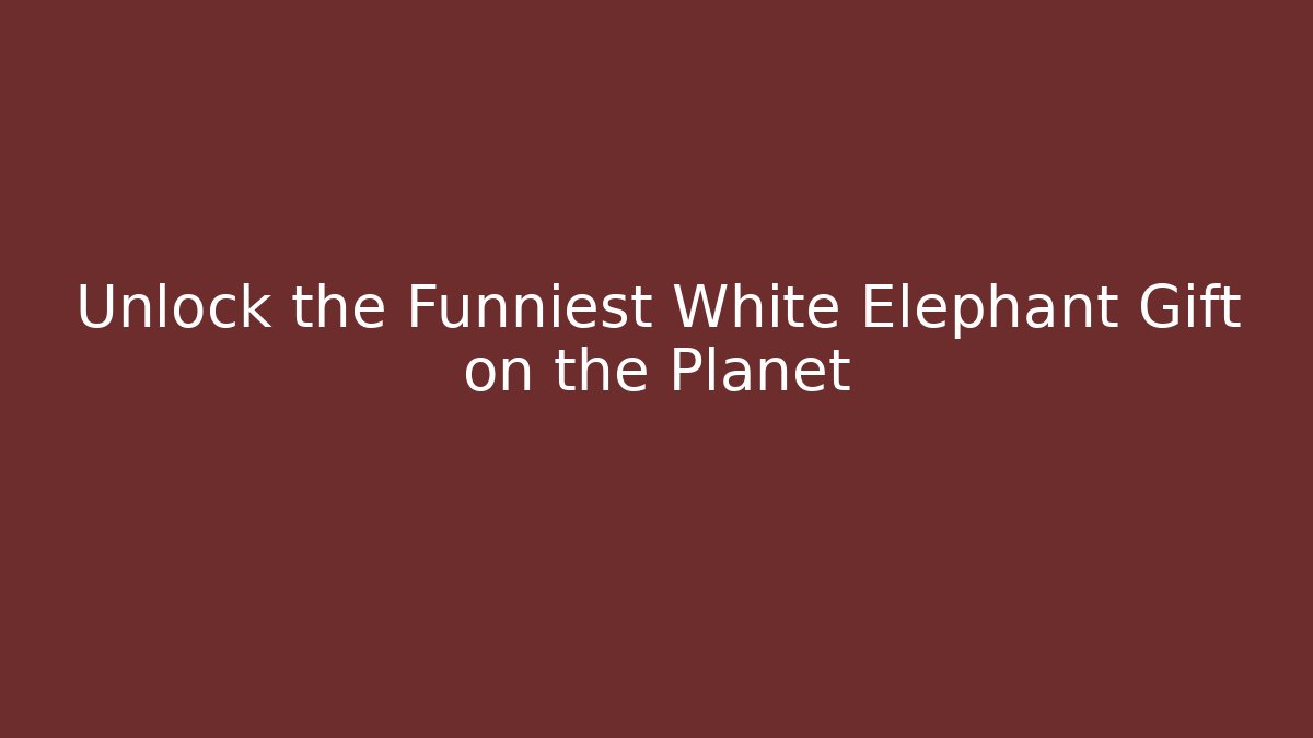 Unlock the Funniest White Elephant Gift on the Planet