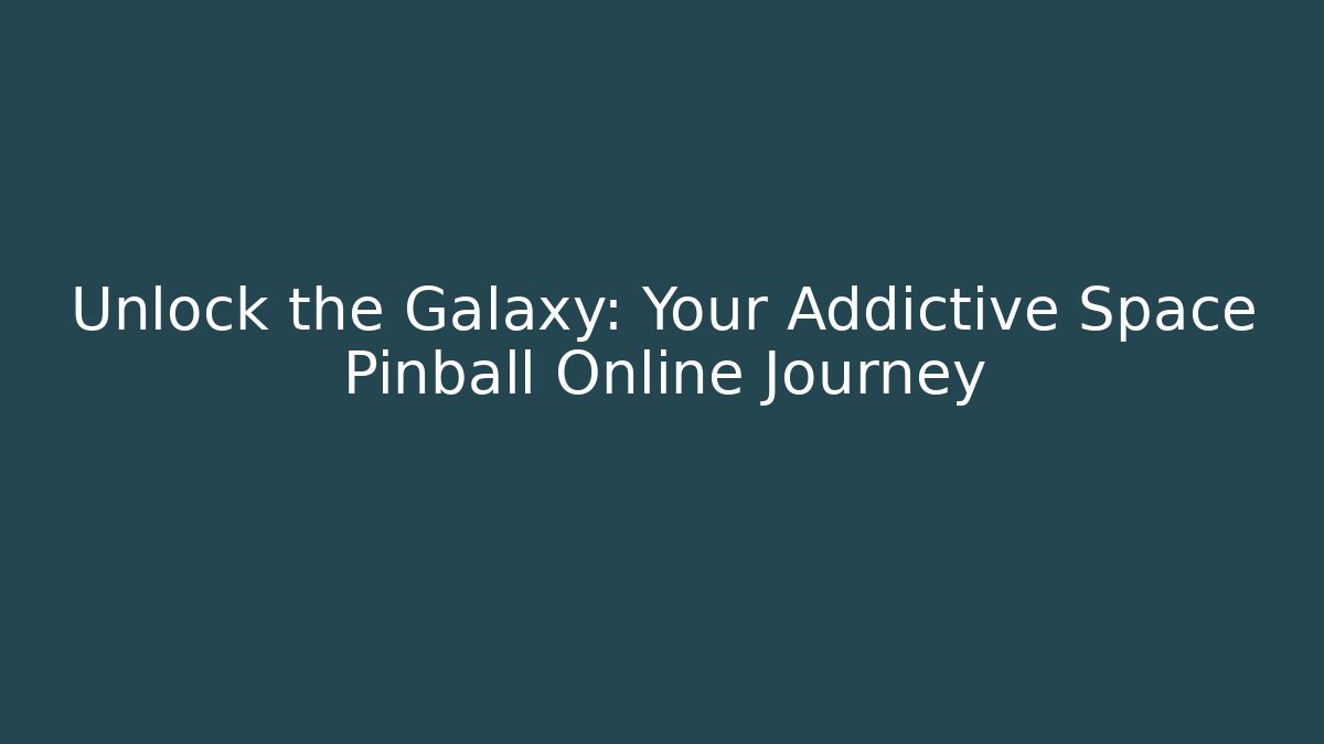 Unlock the Galaxy: Your Addictive Space Pinball Online Journey