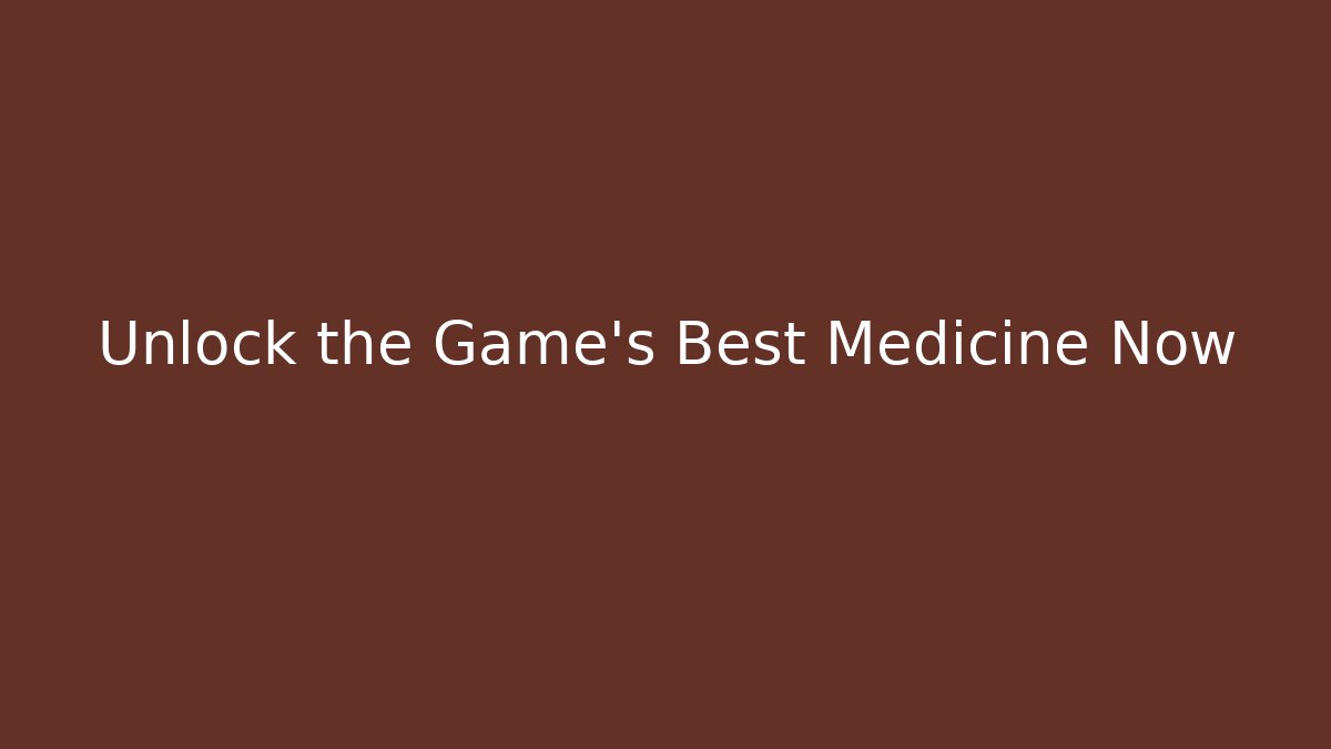 Unlock the Game's Best Medicine Now