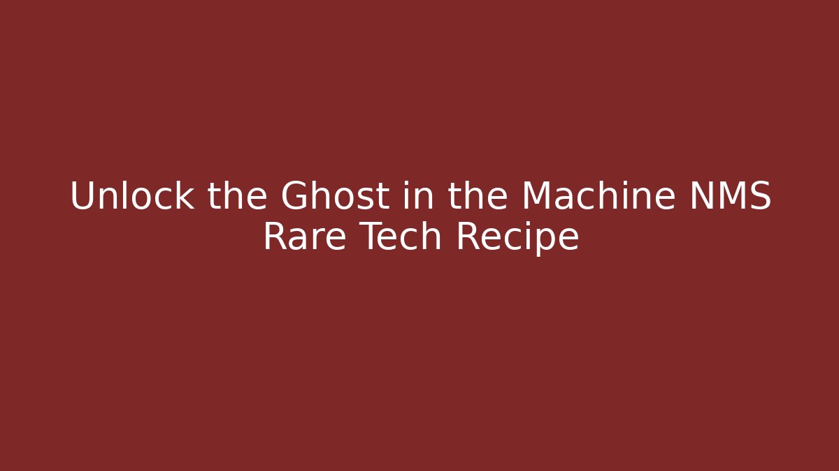 Unlock the Ghost in the Machine NMS Rare Tech Recipe - Critter Realm