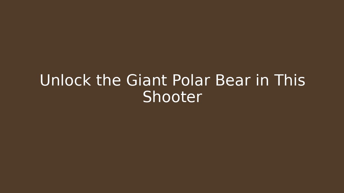 Unlock the Giant Polar Bear in This Shooter