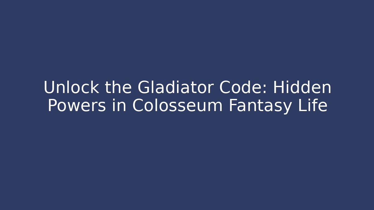 Unlock the Gladiator Code: Hidden Powers in Colosseum Fantasy Life - Critter Realm