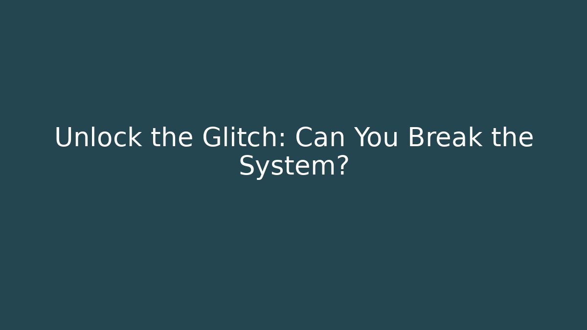 Unlock the Glitch: Can You Break the System? - Critter Realm