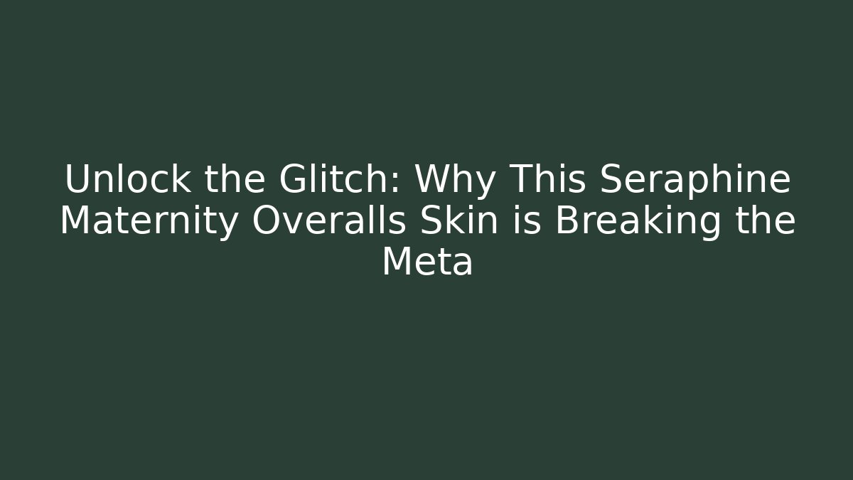 Unlock the Glitch: Why This Seraphine Maternity Overalls Skin is Breaking the Meta