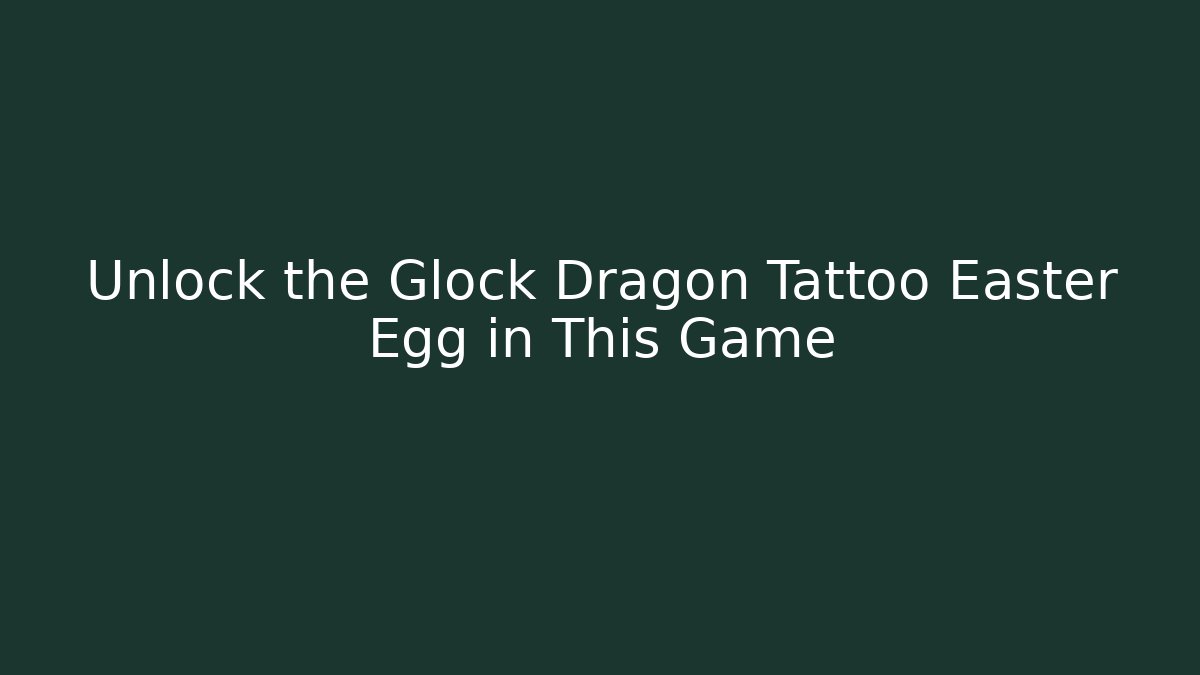 Unlock the Glock Dragon Tattoo Easter Egg in This Game - Critter Realm