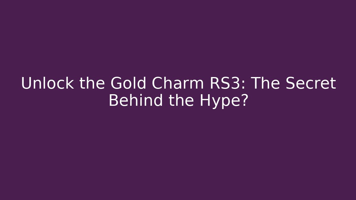 Unlock the Gold Charm RS3: The Secret Behind the Hype?