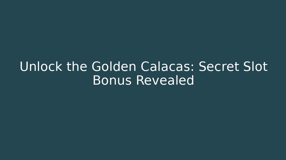 Unlock the Golden Calacas: Secret Slot Bonus Revealed