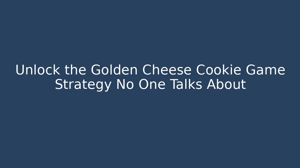 Unlock the Golden Cheese Cookie Game Strategy No One Talks About