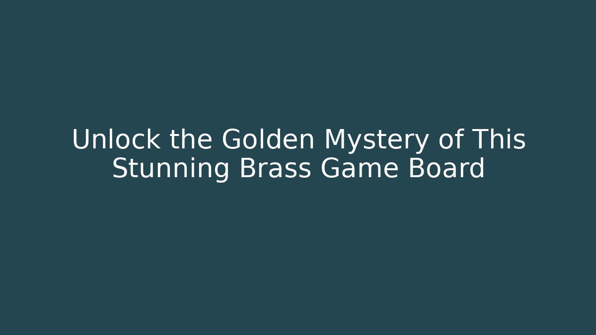 Unlock the Golden Mystery of This Stunning Brass Game Board