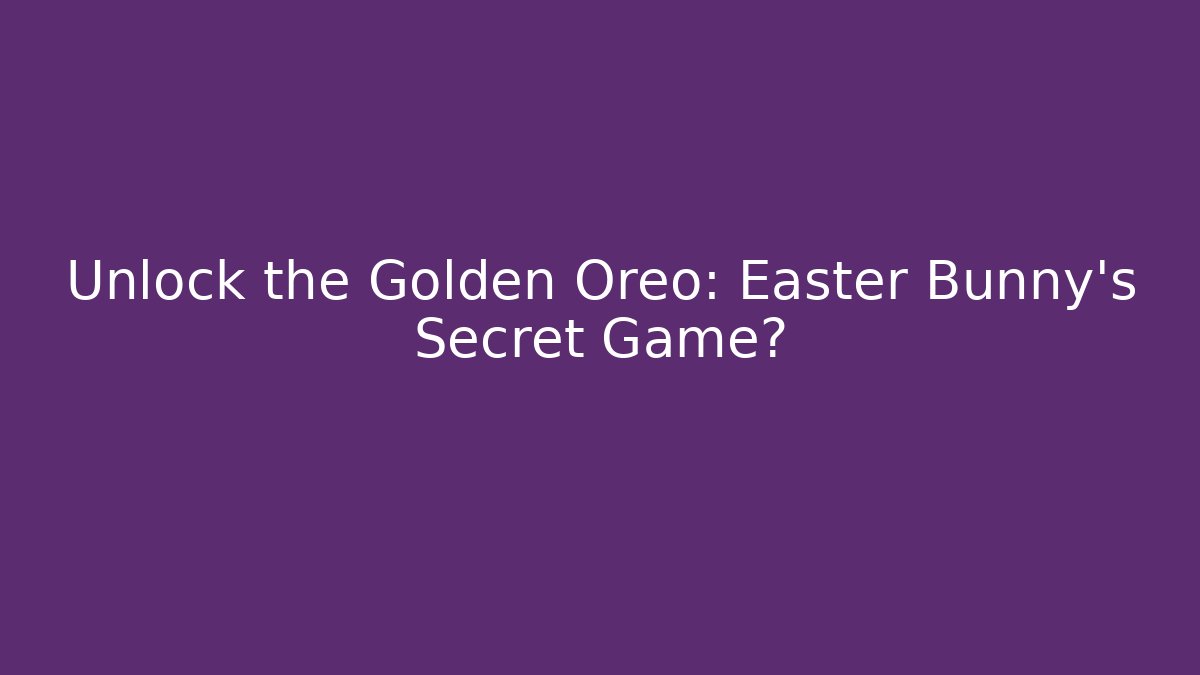 Unlock the Golden Oreo: Easter Bunny's Secret Game?