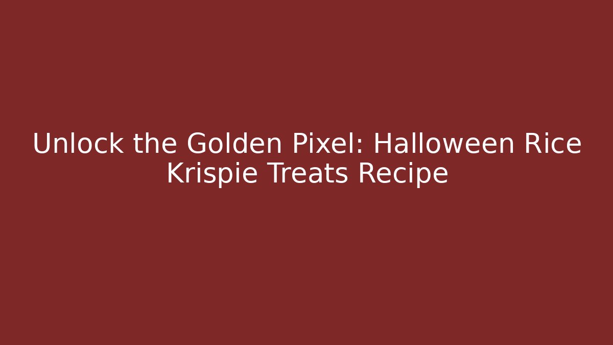 Unlock the Golden Pixel: Halloween Rice Krispie Treats Recipe