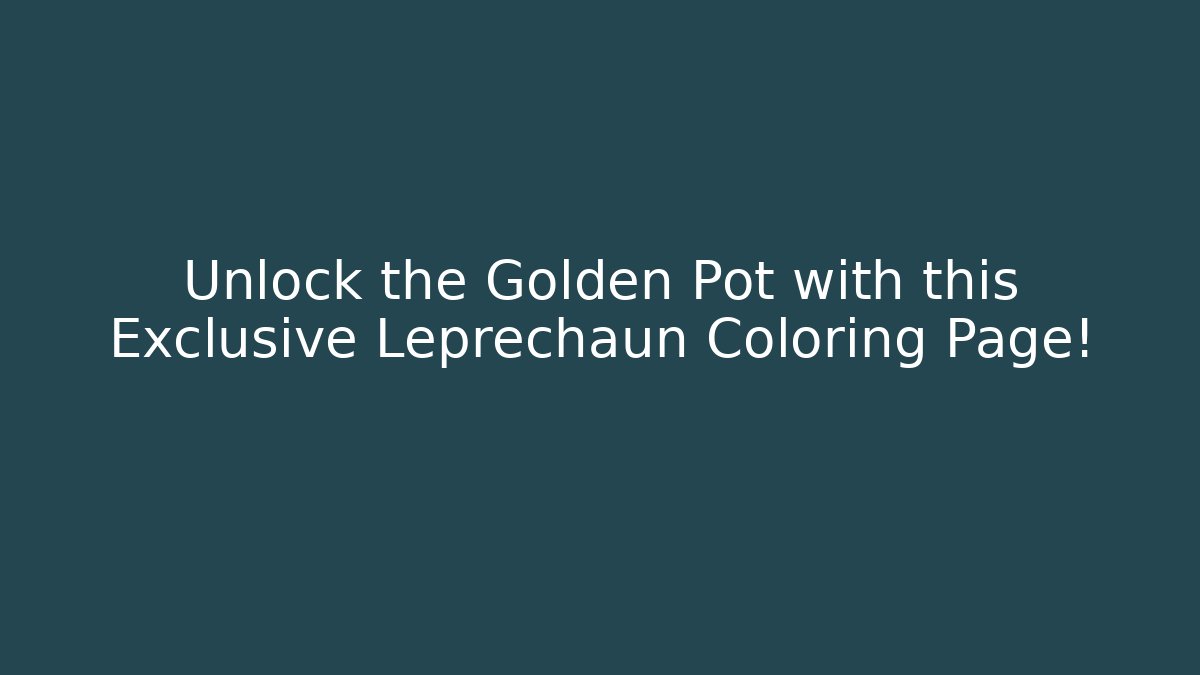 Unlock the Golden Pot with this Exclusive Leprechaun Coloring Page!