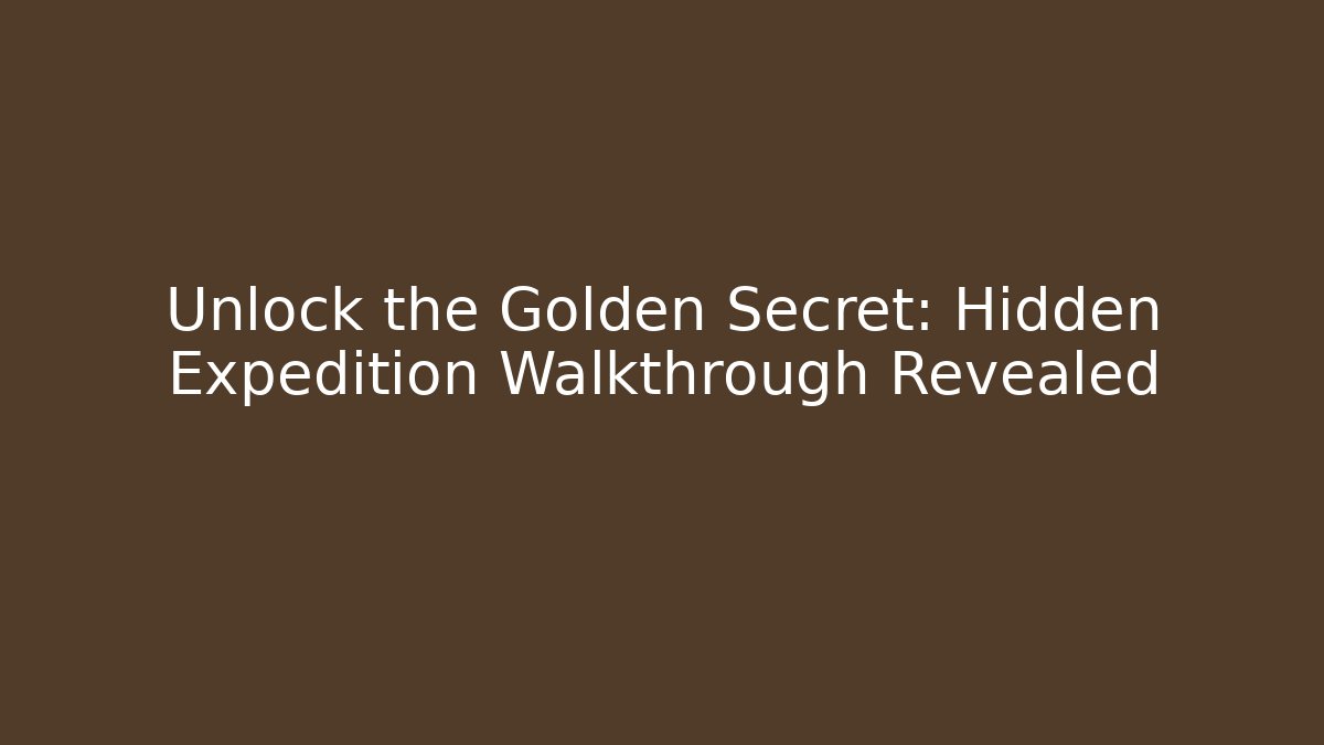 Unlock the Golden Secret: Hidden Expedition Walkthrough Revealed - Critter Realm