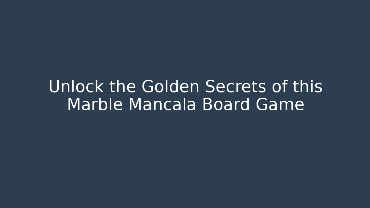 Unlock the Golden Secrets of this Marble Mancala Board Game